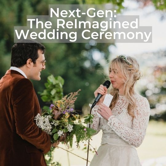 Text
                      reading : Next-Gen: The ReImagined Wedding cermony
                      on a photo of a Bride and Groom making their vows
                      with no celebrant in sight. The groom is wearing a
                      brown velvet jacket and is holding the bride's
                      bouquet. The bride is wearing a white wedding
                      dress with a lace bodice and sleeves and is
                      holding the microphone and her vows.