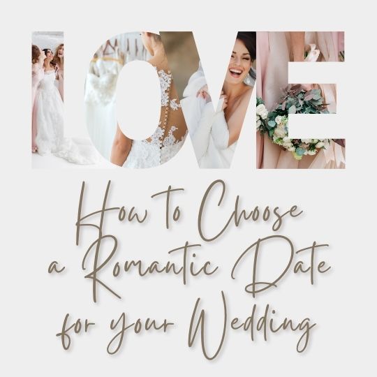 The Word Love overlaying photos of a happy
bride and the caption How to Choose a Romantic
Date for your Wedding