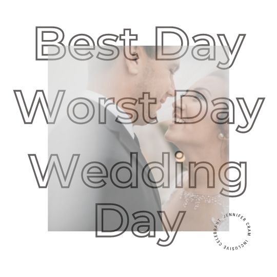Wedding Couple with the
words Best Day Worst Day Wedding Day